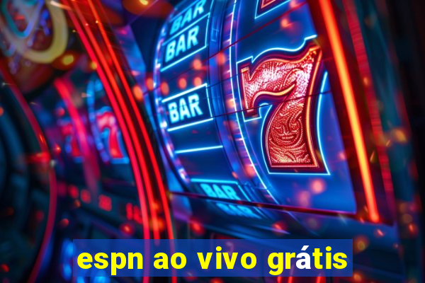 espn ao vivo grátis